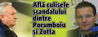 Afla culisele scandalului dintre Porumboiu si Zotta