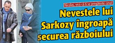Nevestele lui Sarkozy ingroapa securea razboiului