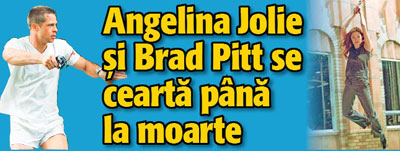 Angelina Jolie si Brad Pitt se cearta pana la moarte