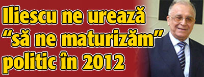 Iliescu ne ureaza „sa ne maturizam” politic in 2012