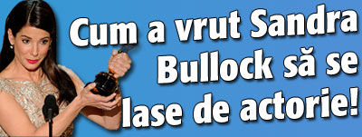 Vezi de ce a vrut Sandra Bullock sa se lase de actorie!