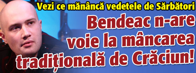 Bendeac n-are voie la mancarea traditionala de Craciun!