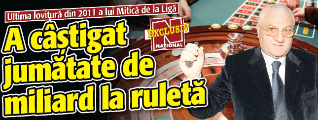 Ultima lovitura a lui Mitica de la Liga: jumatate de miliard la ruleta