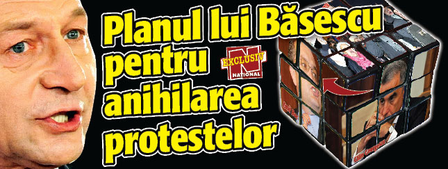 Planul lui Basescu pentru anihilarea protestelor