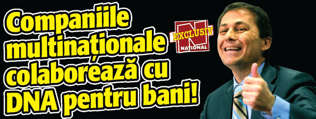 Companiile multinationale colaboreaza cu DNA pentru bani!