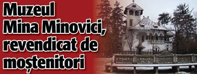Muzeul Mina Minovici, revendicat de mostenitori