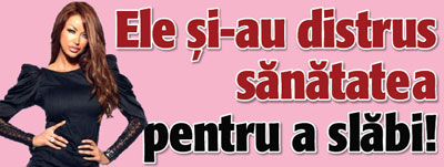 Ele si-au distrus sanatatea pentru a slabi