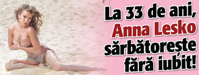 La 33 de ani, Anna Lesko sarbatoreste fara iubit