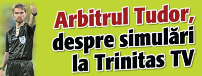 Arbitrul Tudor, despre simulari la Trinitas TV