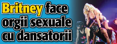 Britney face orgii sexuale cu dansatorii