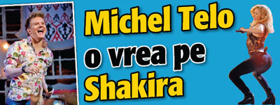 Michel Telo o vrea pe Shakira