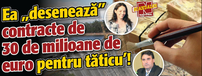 Ea „deseneaza” contracte de 30 milioane de euro pentru taticu’!