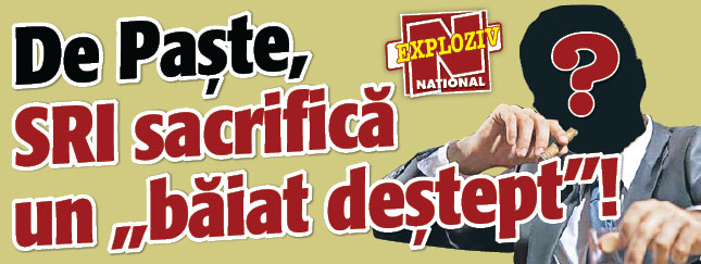 De Paste, SRI sacrifica un „baiat destept”!