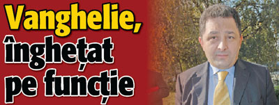 Vanghelie, inghetat pe functie