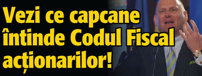 Vezi ce capcane intinde Codul Fiscal actionarilor!