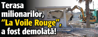Terasa milionarilor, „La Voile Rouge”, a fost demolata!
