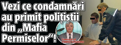 Vezi ce condamnari au primit politistii din “Mafia permiselor”