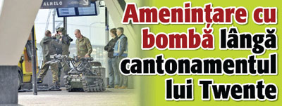 Amenintare cu bomba langa cantonamentul lui Twente