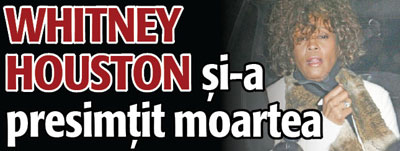 Whitney Houston si-a presimtit moartea