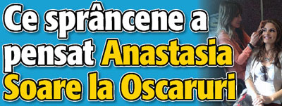 Ce sprancene a pensat Anastasia Soare la Oscaruri