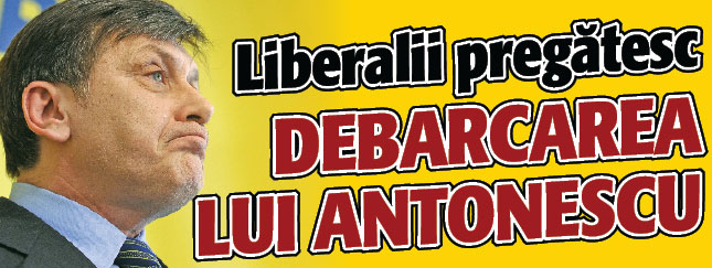 Liberalii pregatesc debarcarea lui Antonescu