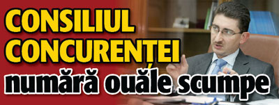 Consiliul Concurentei numara ouale scumpe