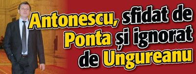 Antonescu, sfidat de Ponta si ignorat de Ungureanu