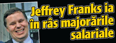 Jeffrey Franks ia in ras majorarile salariale