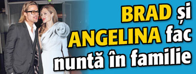 Brad si Angelina fac nunta in familie