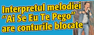 Interpretul melodiei “Ai Se Te Pego” are conturile blocate