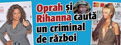 Oprah si Rihanna cauta un criminal de razboi