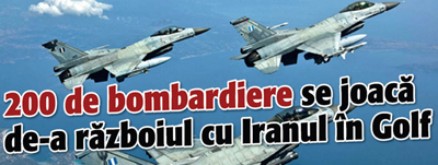 200 de bombardiere se joaca de-a razboiul cu Iranul in Golf