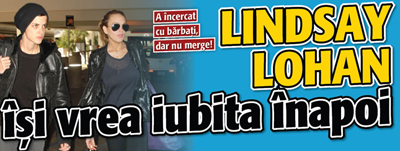 Lindsay Lohan isi vrea iubita inapoi
