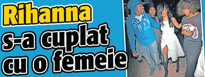 Rihanna s-a cuplat cu o femeie