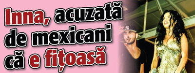 Inna, acuzata de mexicani ca e fitoasa