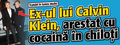 Ex-ul lui Calvin Klein, arestat cu cocaina in chiloti