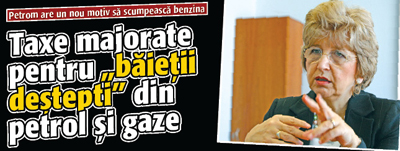 Taxe majorate pentru „baietii destepti” din petrol si gaze