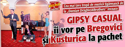Gipsy Casual ii vor pe Bregovici si Kusturica la pachet