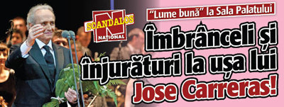 Imbranceli si injuraturi la usa lui Jose Carreras!
