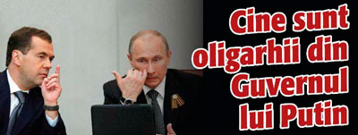 Cine sunt oligarhii din Guvernul lui Putin
