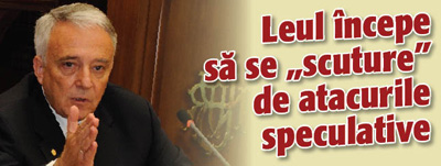 Leul incepe sa se „scuture” de atacurile speculative