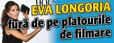 Eva Longoria fura de pe platourile de filmare