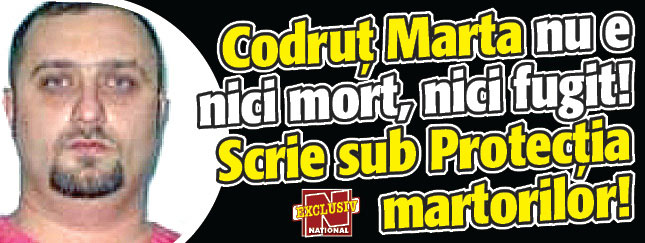 Codrut Marta nu e nici mort, nici fugit! Scrie sub Protectia martorilor!