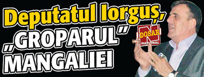 Deputatul Iorgus, „groparul” Mangaliei