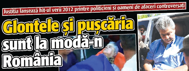 Hit-ul lansat de Justitie pentru vara 2012: Glontele si puscaria sunt la moda-n Romania