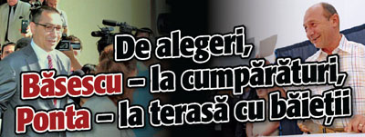 De alegeri, Basescu – la cumparaturi, Ponta – la terasa cu baietii