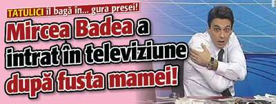 Mircea Badea a intrat in televiziune dupa fusta mamei