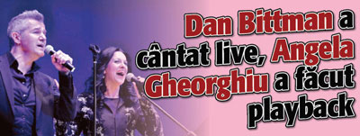 Dan Bittman a cantat live, Angela Gheorghiu a facut playback