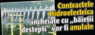 Contractele Hidroelectrica incheiate cu „baietii destepti” vor fi anulate