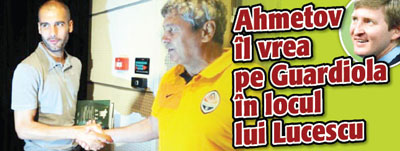 Ahmetov il vrea pe Guardiola in locul lui Lucescu